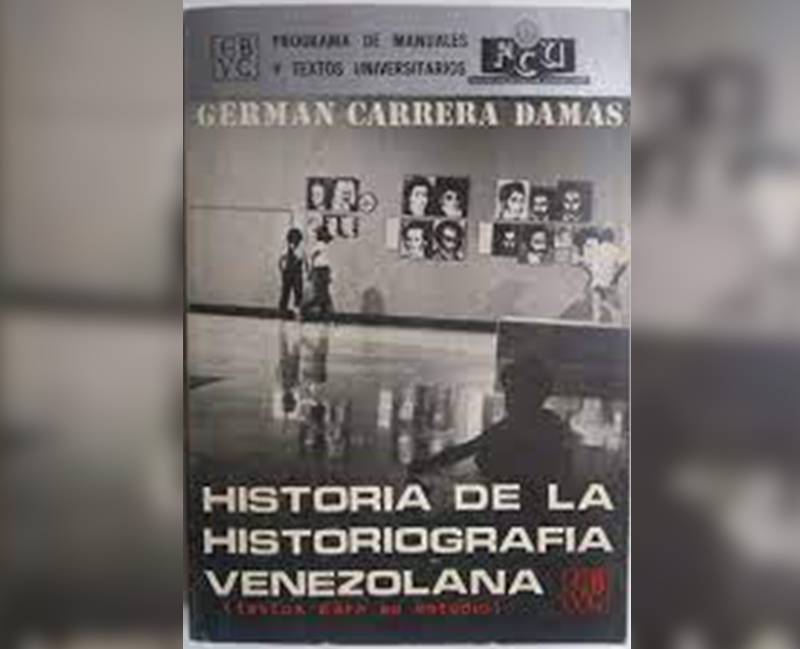 Historia de la historiografía venezolana Germán Carrera Damas2