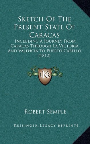 El escocés Robert Semple, en su escrito titulado Bosquejo del estado actual de Caracas (1812), relató algunos aspectos políticos que observó durante su viaje a Caracas, entre 1810 y 1812