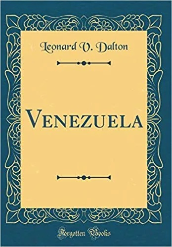 En 1912, Leonard Dalton publicó un libro titulado Venezuela, en el que aparecen interesantes cuadros estadísticos, reseñas históricas, pinturas y paisajes de ciudades que visitó a principios del siglo XX.